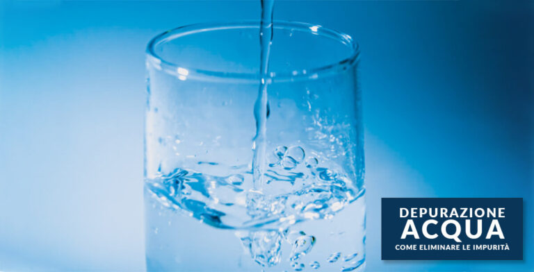 Depurazione acqua, ecco come eliminare le impurità