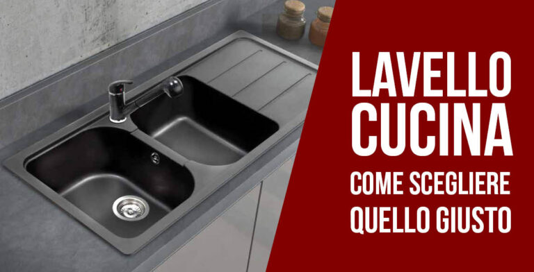 Lavello cucina, come scegliere quello giusto