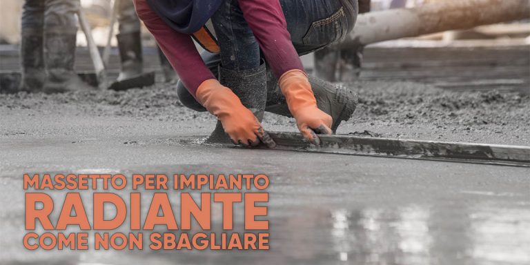 Massetto per impianto radiante, come non sbagliare